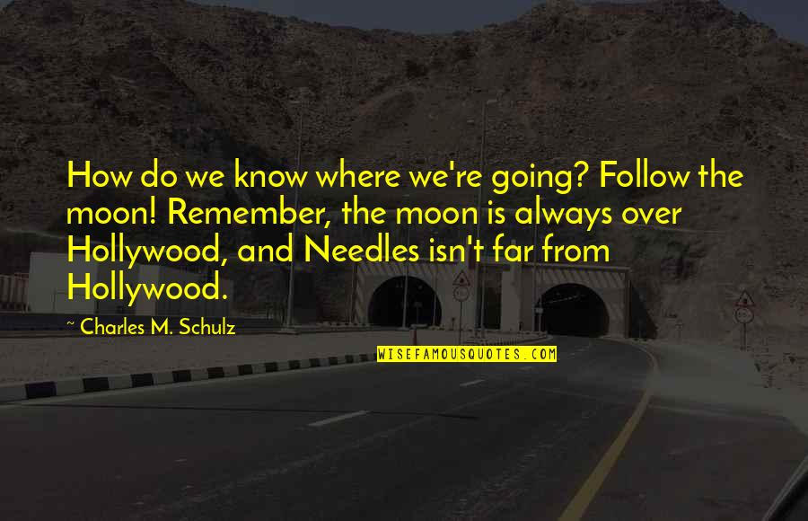 Far Going Quotes By Charles M. Schulz: How do we know where we're going? Follow