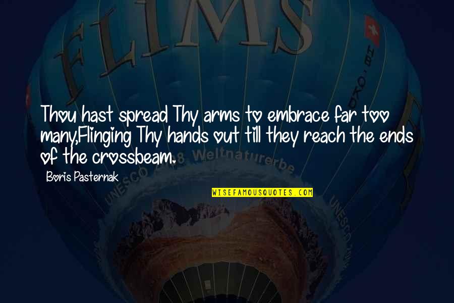 Far Out Quotes By Boris Pasternak: Thou hast spread Thy arms to embrace far Far Out Quotes By Boris Pasternak: Thou hast spread Thy arms to embrace far