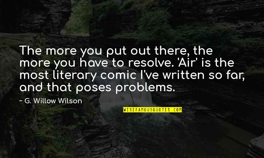Far Out There Quotes By G. Willow Wilson: The more you put out there, the more