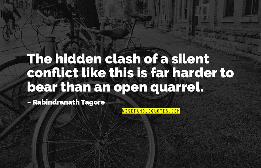 Far Quotes By Rabindranath Tagore: The hidden clash of a silent conflict like