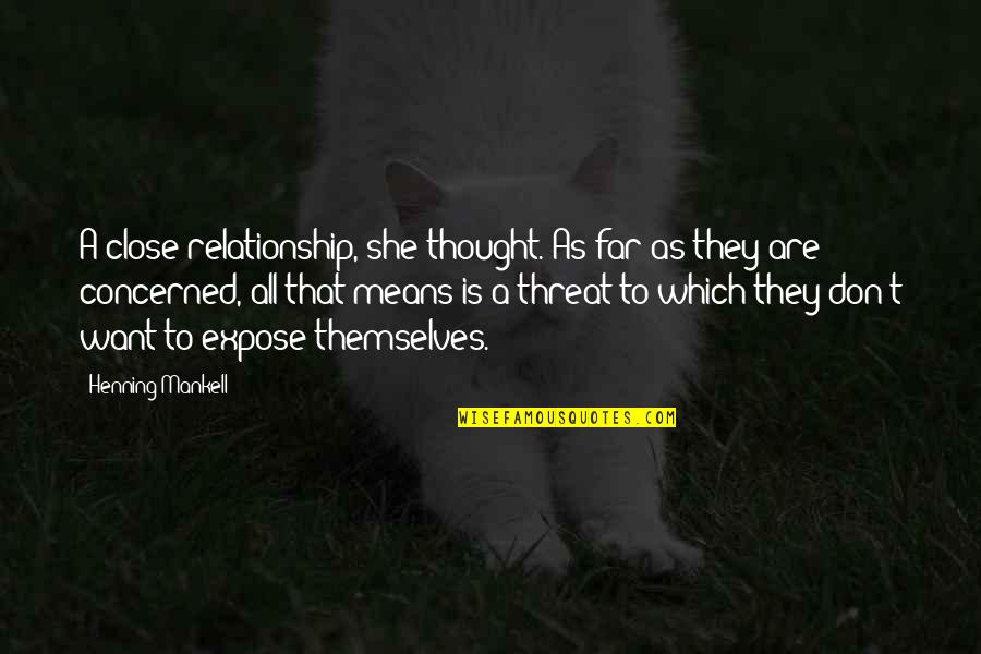 Far Relationship Quotes By Henning Mankell: A close relationship, she thought. As far as