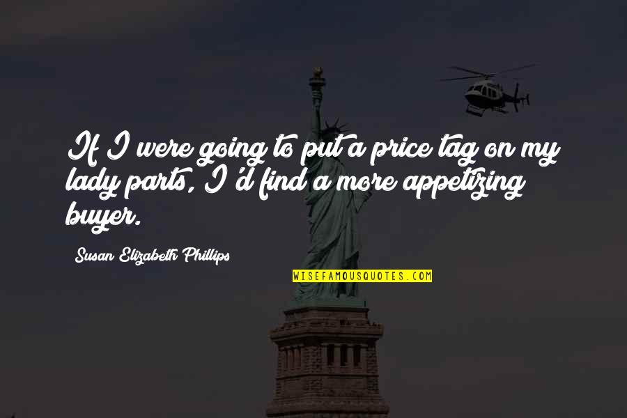 Far Sight Quotes By Susan Elizabeth Phillips: If I were going to put a price