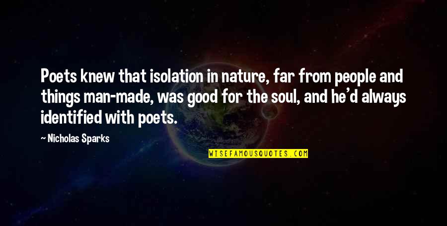 Far Things Quotes By Nicholas Sparks: Poets knew that isolation in nature, far from Far Things Quotes By Nicholas Sparks: Poets knew that isolation in nature, far from