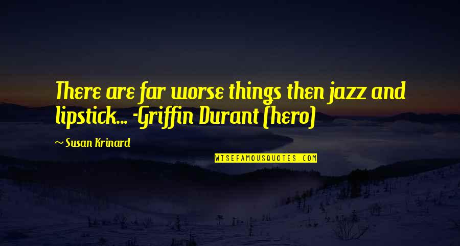 Far Things Quotes By Susan Krinard: There are far worse things then jazz and