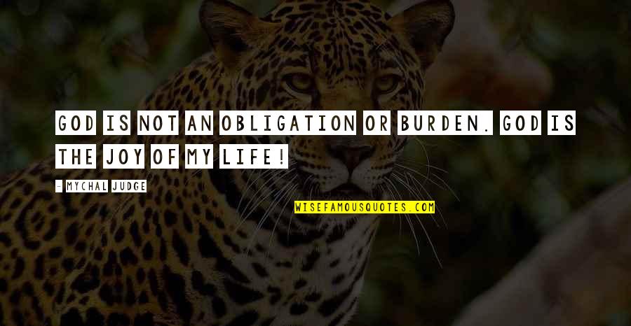 Farabis Quotes By Mychal Judge: God is not an obligation or burden. God