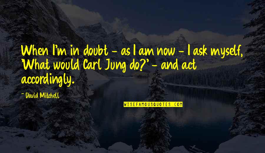 Faracon Quotes By David Mitchell: When I'm in doubt - as I am Faracon Quotes By David Mitchell: When I'm in doubt - as I am