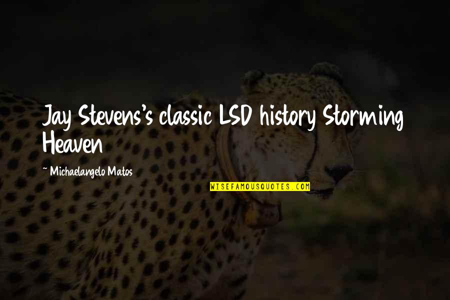 Farafina Miria Quotes By Michaelangelo Matos: Jay Stevens's classic LSD history Storming Heaven
