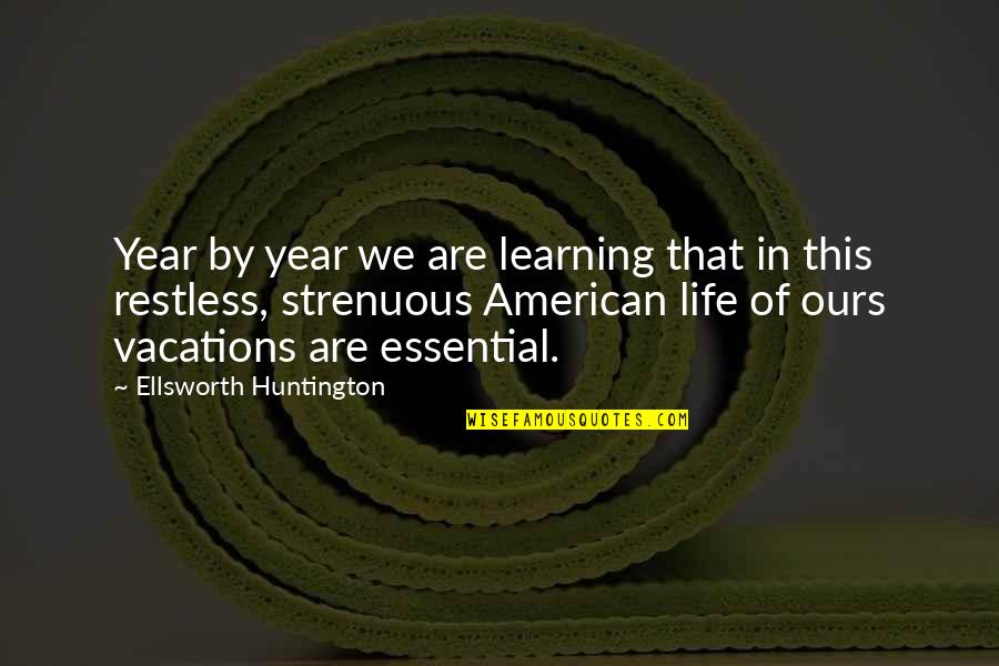 Farag Quotes By Ellsworth Huntington: Year by year we are learning that in Farag Quotes By Ellsworth Huntington: Year by year we are learning that in