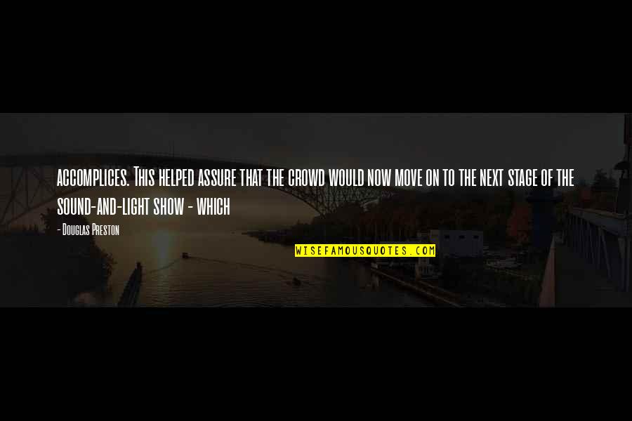 Farah Khan Quotes By Douglas Preston: accomplices. This helped assure that the crowd would Farah Khan Quotes By Douglas Preston: accomplices. This helped assure that the crowd would