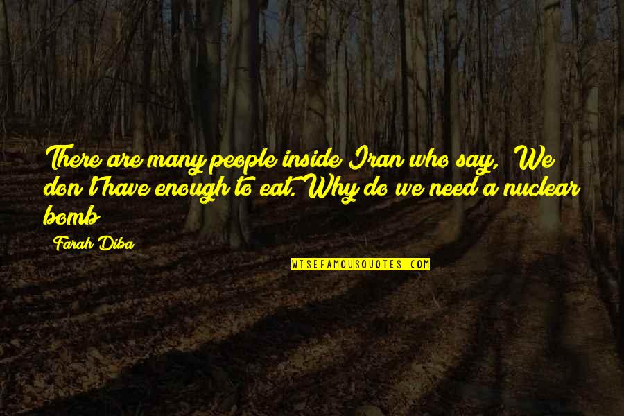 Farah Quotes By Farah Diba: There are many people inside Iran who say,