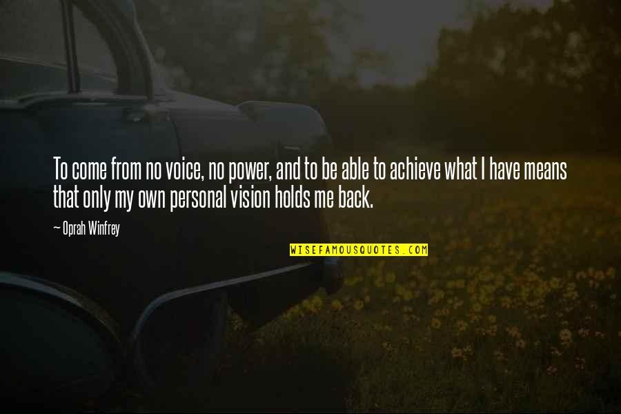 Farahan Sule Quotes By Oprah Winfrey: To come from no voice, no power, and