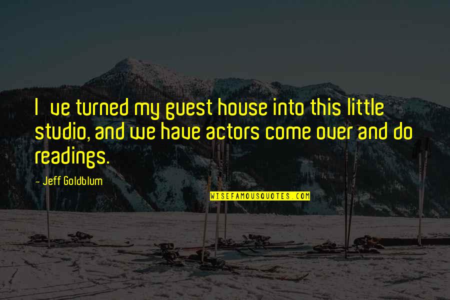 Farahani Quotes By Jeff Goldblum: I've turned my guest house into this little