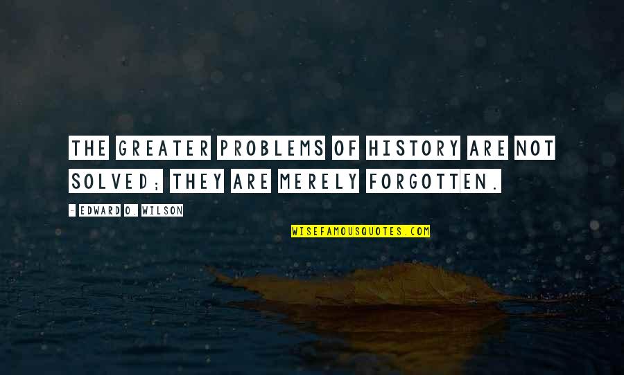 Farahbakhsh Stamp Quotes By Edward O. Wilson: The greater problems of history are not solved; Farahbakhsh Stamp Quotes By Edward O. Wilson: The greater problems of history are not solved;