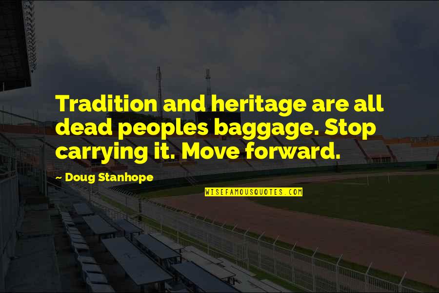 Farahmandpour Quotes By Doug Stanhope: Tradition and heritage are all dead peoples baggage. Farahmandpour Quotes By Doug Stanhope: Tradition and heritage are all dead peoples baggage.