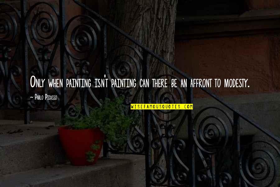 Faraj Suleiman Quotes By Pablo Picasso: Only when painting isn't painting can there be