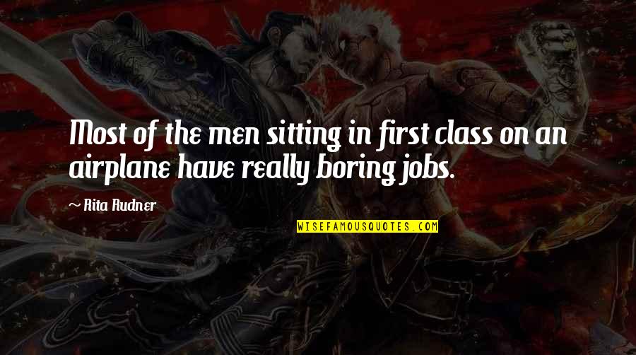 Faraldo Quotes By Rita Rudner: Most of the men sitting in first class