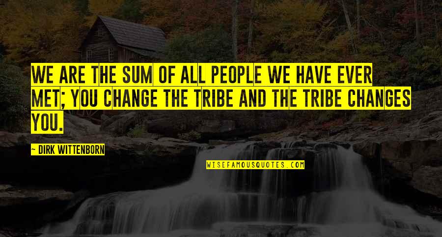 Faramarz Quotes By Dirk Wittenborn: We are the sum of all people we