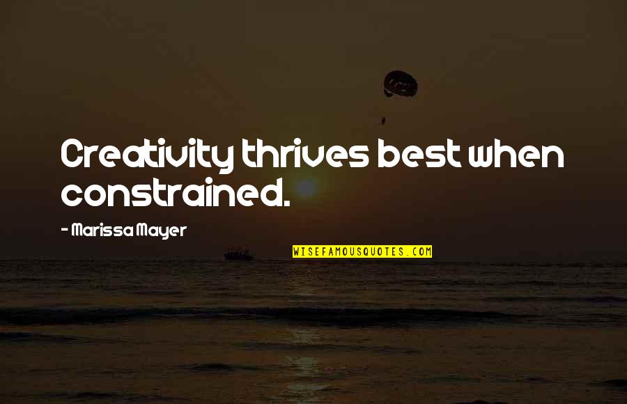 Faramir Eowyn Quotes By Marissa Mayer: Creativity thrives best when constrained.