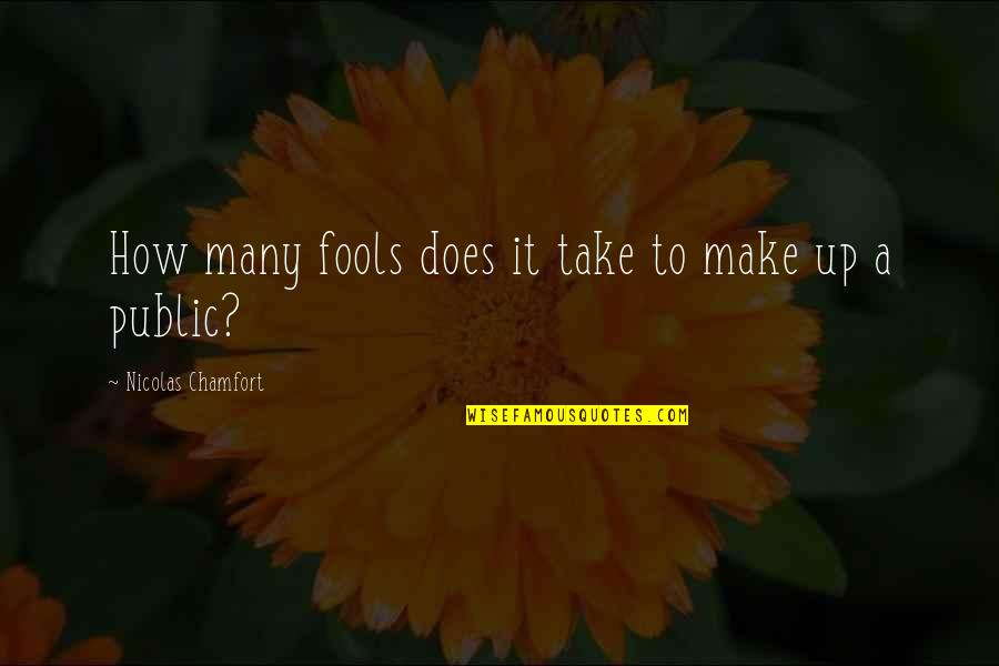 Faramir Sword Quotes By Nicolas Chamfort: How many fools does it take to make