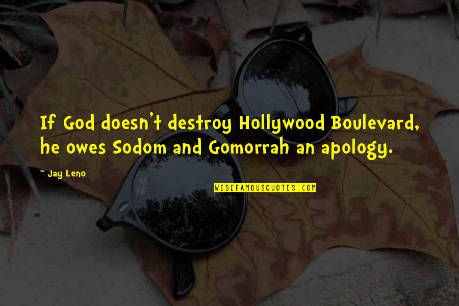 Farandas Banquet Quotes By Jay Leno: If God doesn't destroy Hollywood Boulevard, he owes