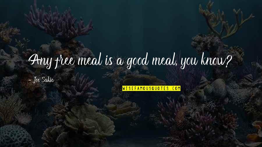 Faraneh Behzadi Quotes By Joe Sakic: Any free meal is a good meal, you Faraneh Behzadi Quotes By Joe Sakic: Any free meal is a good meal, you