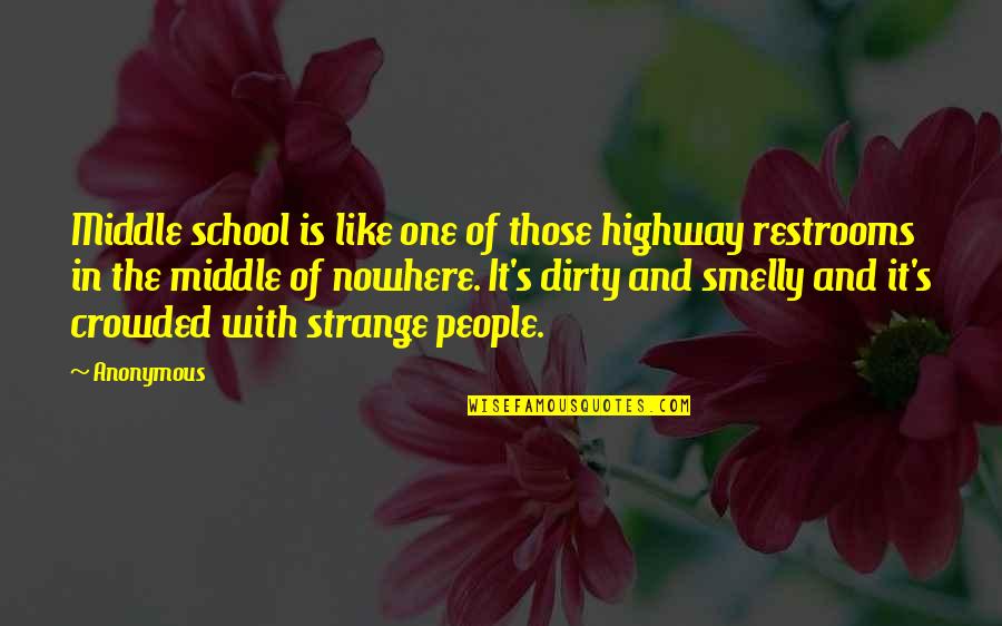 Faraneh Javan Quotes By Anonymous: Middle school is like one of those highway Faraneh Javan Quotes By Anonymous: Middle school is like one of those highway