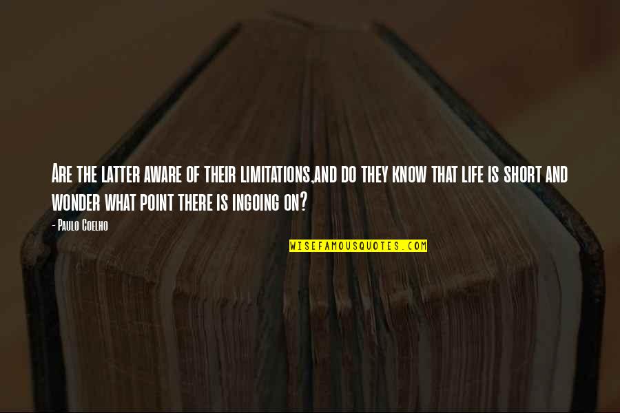 Farangis Siahpour Quotes By Paulo Coelho: Are the latter aware of their limitations,and do Farangis Siahpour Quotes By Paulo Coelho: Are the latter aware of their limitations,and do