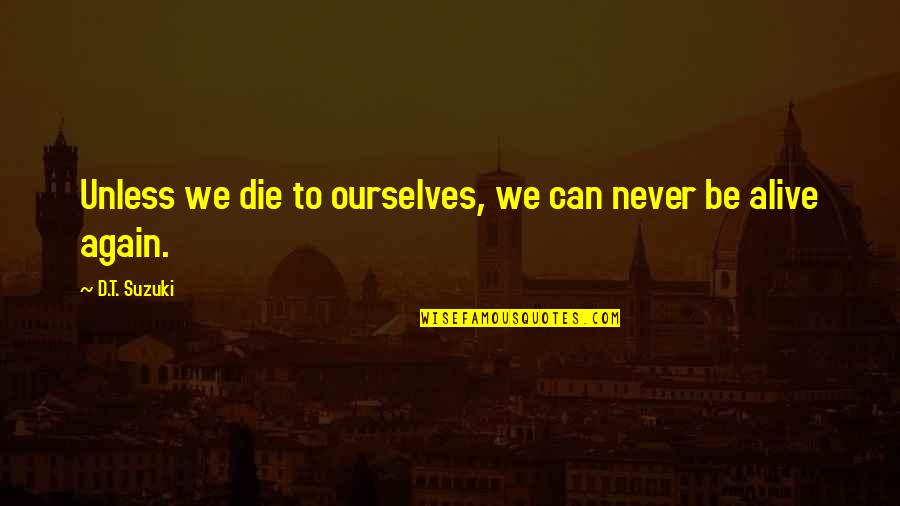 Farantouri Quotes By D.T. Suzuki: Unless we die to ourselves, we can never