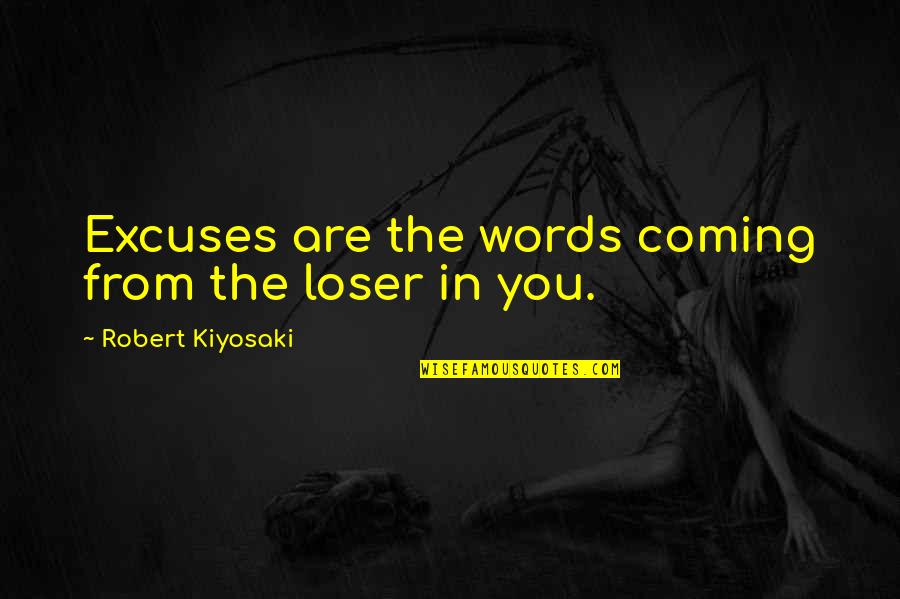 Faraso Samaneh Quotes By Robert Kiyosaki: Excuses are the words coming from the loser