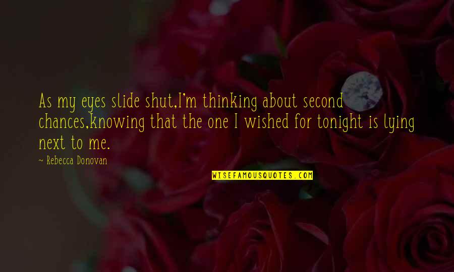 Farat E Quotes By Rebecca Donovan: As my eyes slide shut,I'm thinking about second Farat E Quotes By Rebecca Donovan: As my eyes slide shut,I'm thinking about second