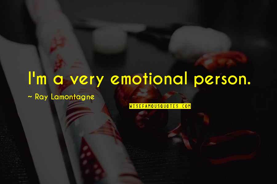 Faratronics Quotes By Ray Lamontagne: I'm a very emotional person.