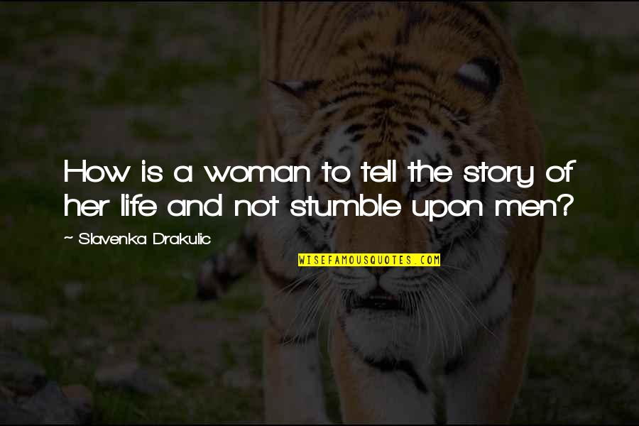 Faraz Shayari Quotes By Slavenka Drakulic: How is a woman to tell the story