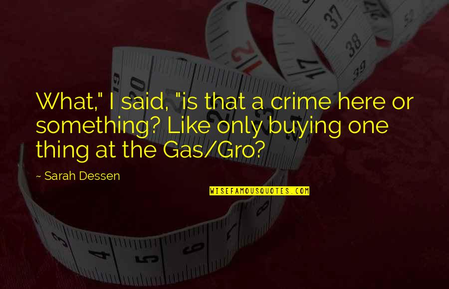Farazmand Fau Quotes By Sarah Dessen: What," I said, "is that a crime here