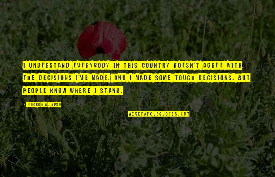 Farben Arbeitsblatt Quotes By George W. Bush: I understand everybody in this country doesn't agree