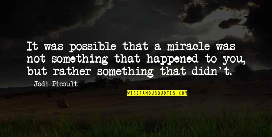 Farben Arbeitsblatt Quotes By Jodi Picoult: It was possible that a miracle was not