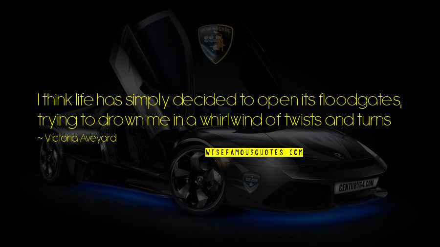 Farben Lehre Quotes By Victoria Aveyard: I think life has simply decided to open