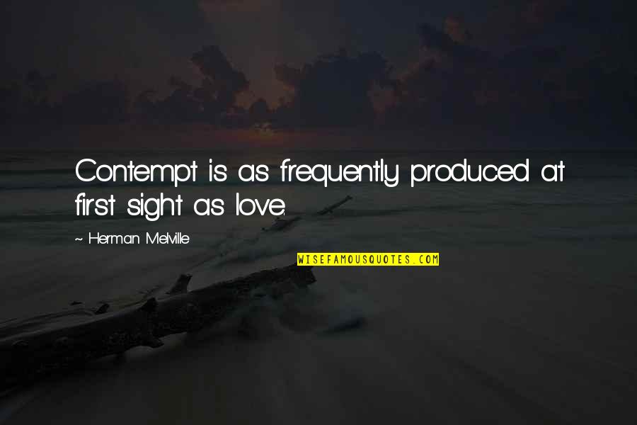 Farbenspiel Quotes By Herman Melville: Contempt is as frequently produced at first sight