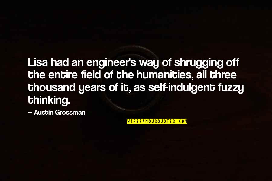 Farberman Elliott Quotes By Austin Grossman: Lisa had an engineer's way of shrugging off