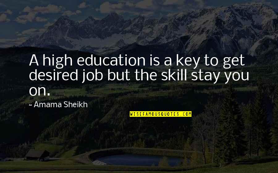 Farbskreis Quotes By Amama Sheikh: A high education is a key to get