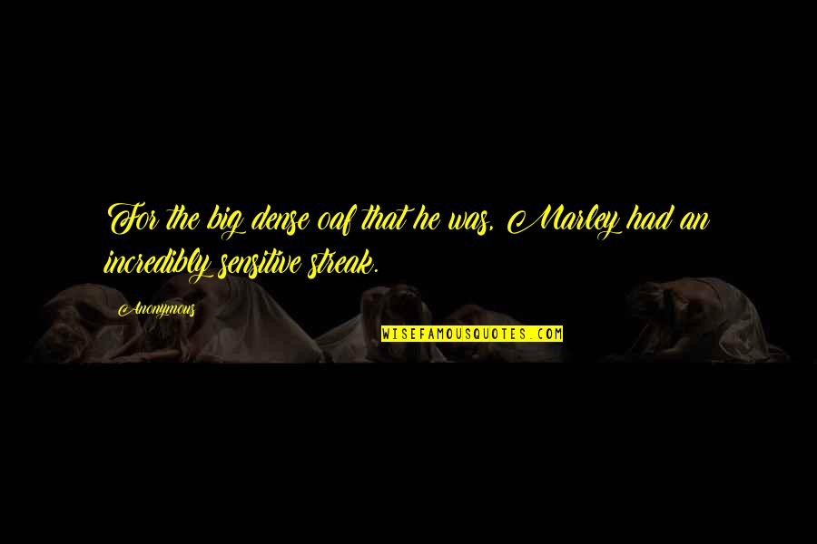 Farbstein Quotes By Anonymous: For the big dense oaf that he was,