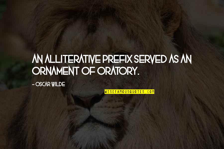 Farbstein Quotes By Oscar Wilde: An alliterative prefix served as an ornament of Farbstein Quotes By Oscar Wilde: An alliterative prefix served as an ornament of