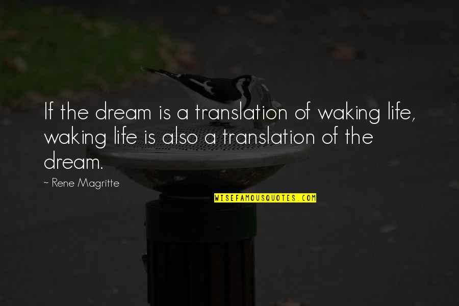 Farbstudie Quotes By Rene Magritte: If the dream is a translation of waking
