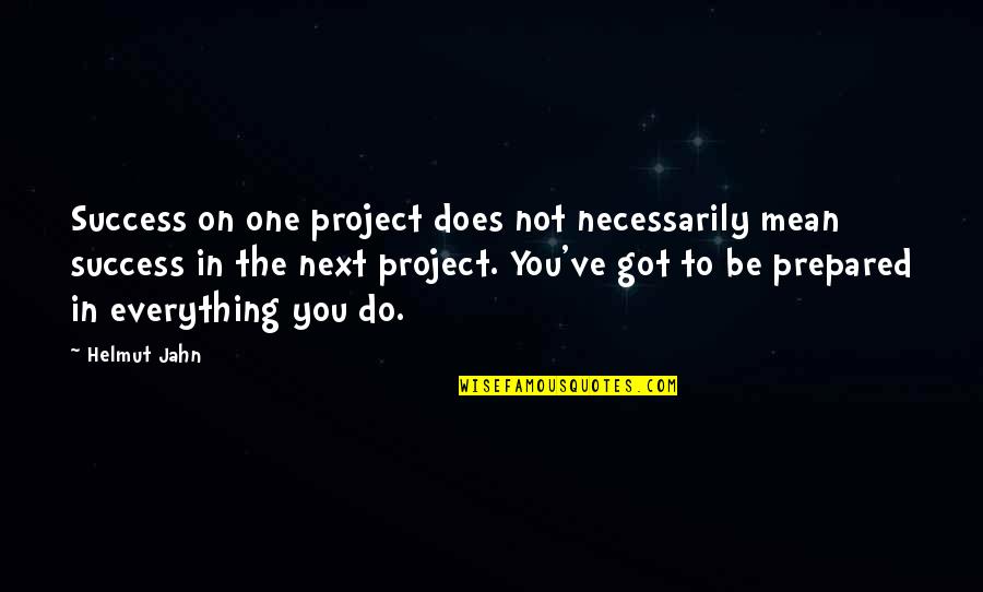 Farcas Alexandru Quotes By Helmut Jahn: Success on one project does not necessarily mean Farcas Alexandru Quotes By Helmut Jahn: Success on one project does not necessarily mean