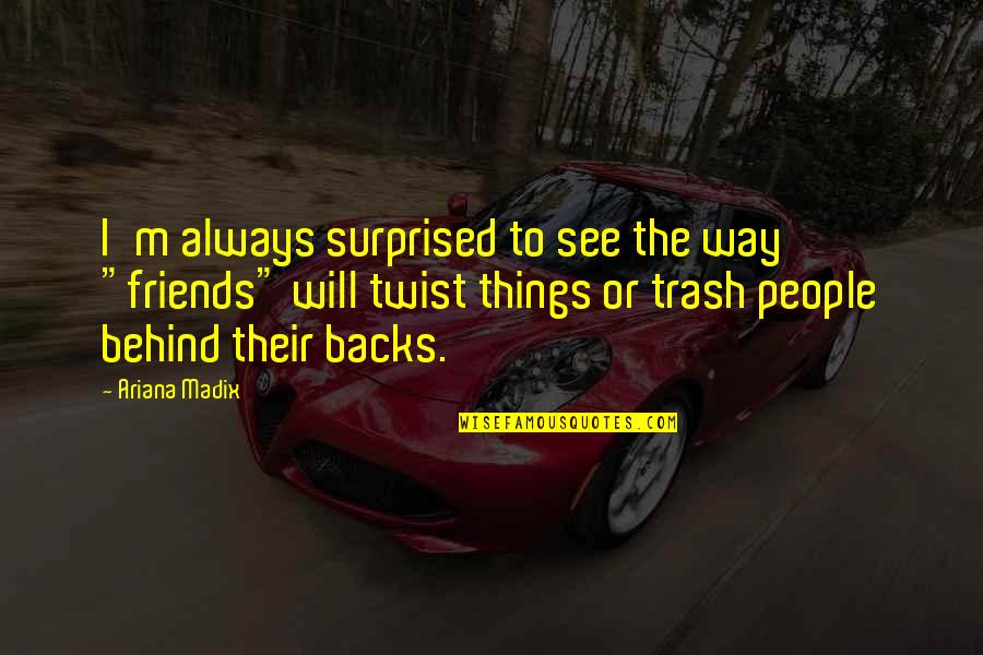Farces Youtube Quotes By Ariana Madix: I'm always surprised to see the way "friends" Farces Youtube Quotes By Ariana Madix: I'm always surprised to see the way "friends"