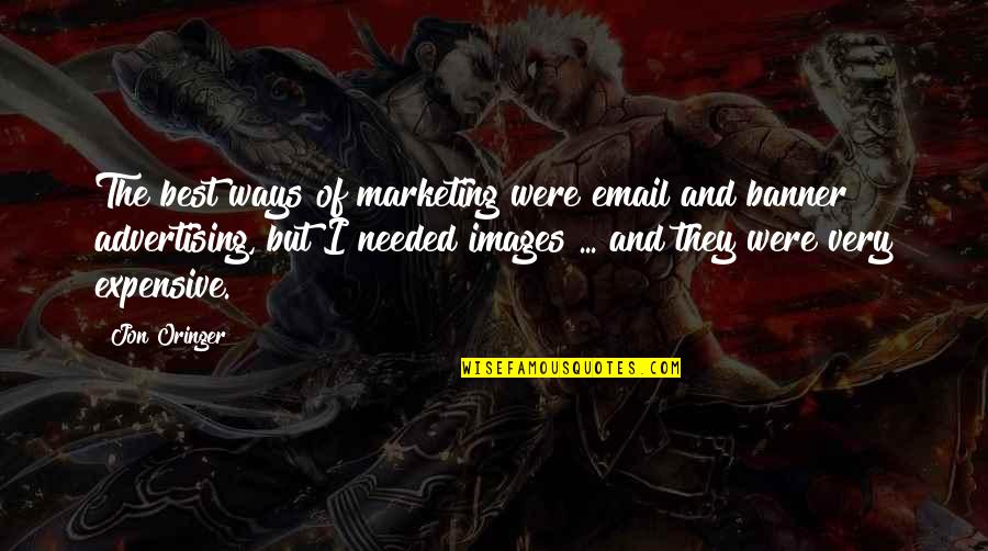 Farceurs Quotes By Jon Oringer: The best ways of marketing were email and Farceurs Quotes By Jon Oringer: The best ways of marketing were email and