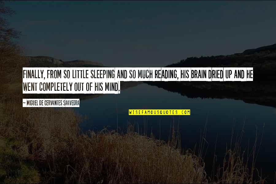 Farceurs Quotes By Miguel De Cervantes Saavedra: Finally, from so little sleeping and so much Farceurs Quotes By Miguel De Cervantes Saavedra: Finally, from so little sleeping and so much