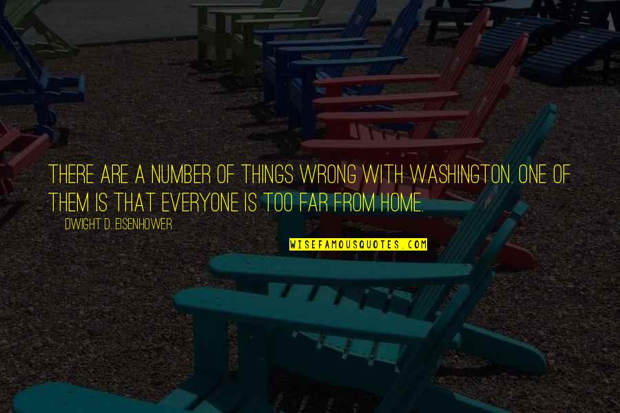 Far'd Quotes By Dwight D. Eisenhower: There are a number of things wrong with