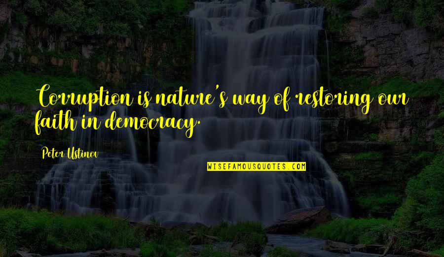 Fardeau Dictionnaire Quotes By Peter Ustinov: Corruption is nature's way of restoring our faith Fardeau Dictionnaire Quotes By Peter Ustinov: Corruption is nature's way of restoring our faith