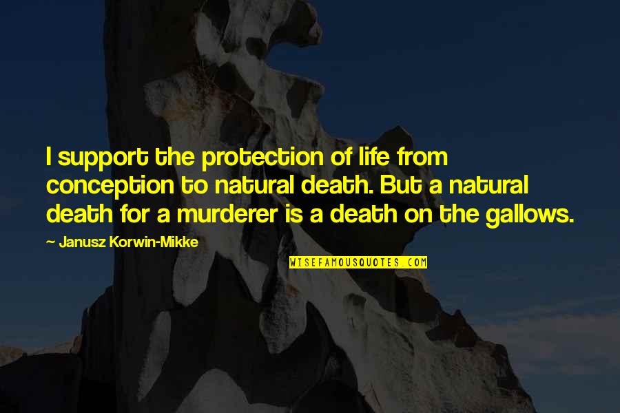 Fardeau Quotes By Janusz Korwin-Mikke: I support the protection of life from conception