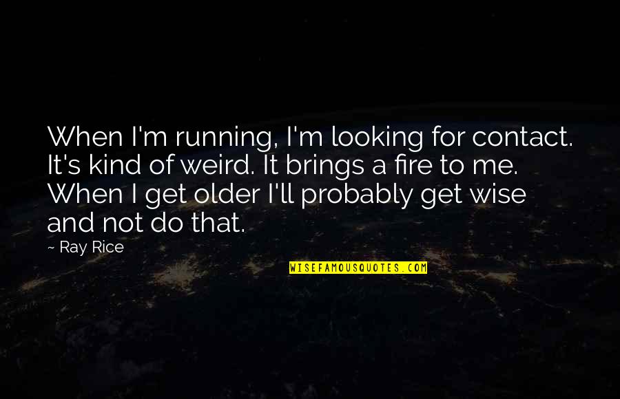 Fardel Quotes By Ray Rice: When I'm running, I'm looking for contact. It's